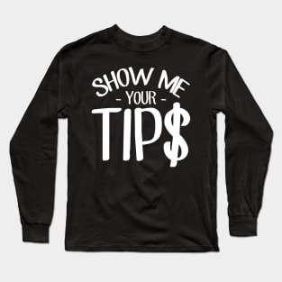 Show me your tips Long Sleeve T-Shirt